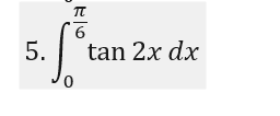 5.
tan 2x dx
