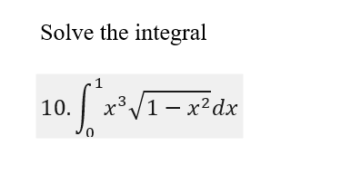 Solve the integral
o. x/1- x²dx
10.
