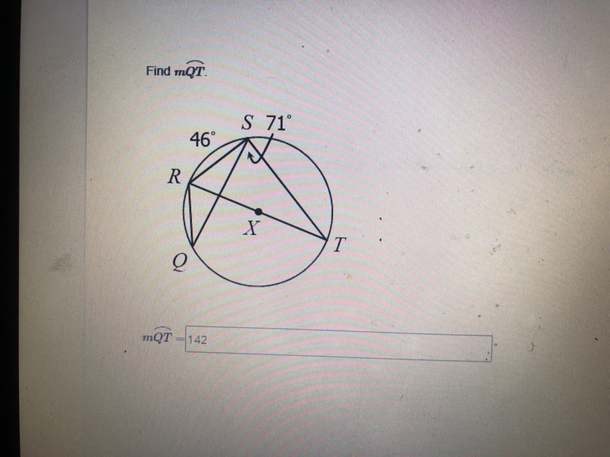 Find mQT.
S 71°
46
R
T.
mQT
142
