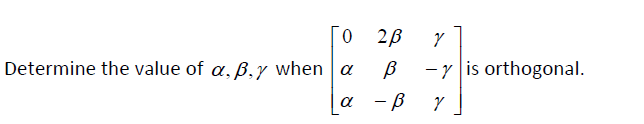 [o 2B
Determine the value of a, B,y when a
-y is orthogonal.
- B
a
