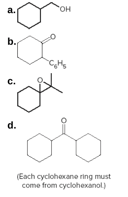 a.
но,
b.
CHs
C.
d.
(Each cyclohexane ring must
come from cyclohexanol.)
