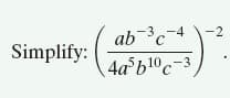 abc
-4
-2
Simplify:
4a b10c-3
°c°
