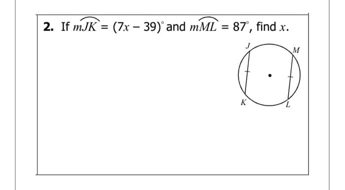 (7х — 39)' and тML %3D 87, find x.
%3D
M
K
