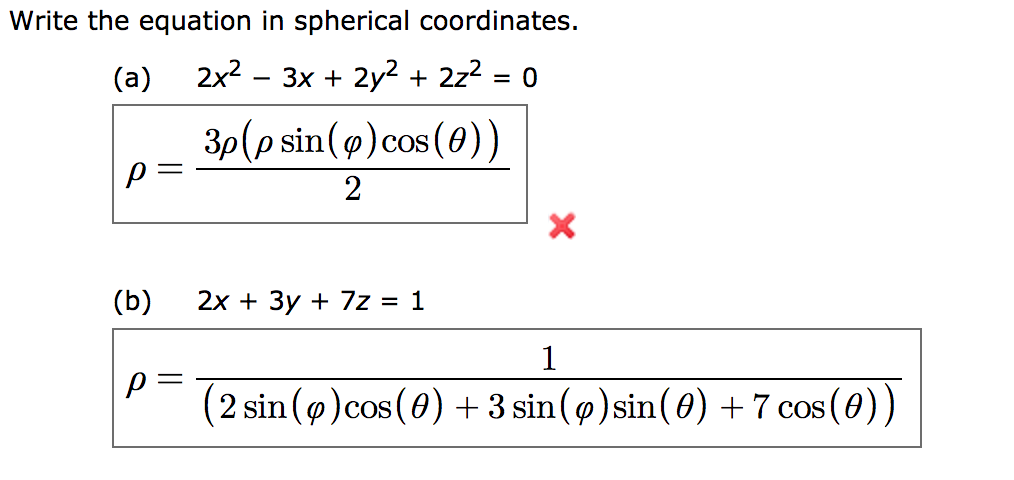 Write the equation in spherical coordinates.
2x2 - 3х + 2y2+ 22?
(a)
= 0
3p(p sin(p)cos (0))
2
2х + Зу + 7z 3D 1
(Б)
1
P
(2 sin ()cos (0)+3 sin(p)sin(0) +7 cos (0))
COS
