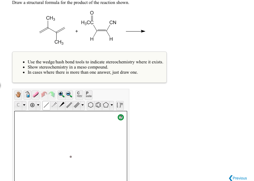 Draw a structural formula for the product of the reaction shown.
CH3
CN
H
ČH3
