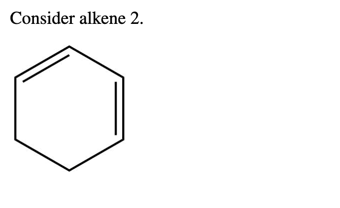 Consider alkene 2.
