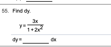 55. Find dy.
Зх
y =
1+2x2
dy =
dx
