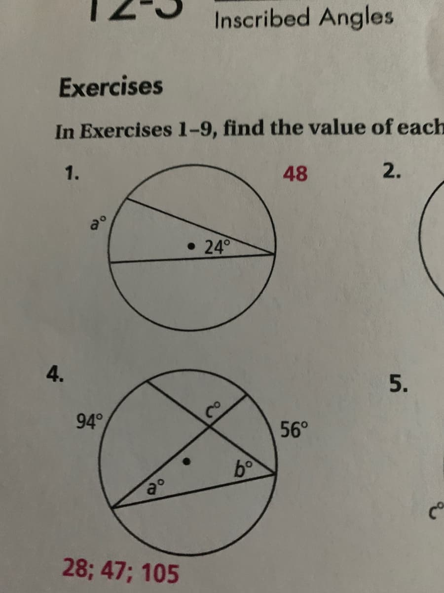 Inscribed Angles
Exercises
In Exercises 1-9, find the value of each
1.
48
2.
• 24°
4.
94°
56°
bo
28; 47; 105
5.
