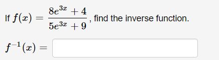 8e3% + 4
If f(x)
find the inverse function.
5e3z + 9
f1(x) =
