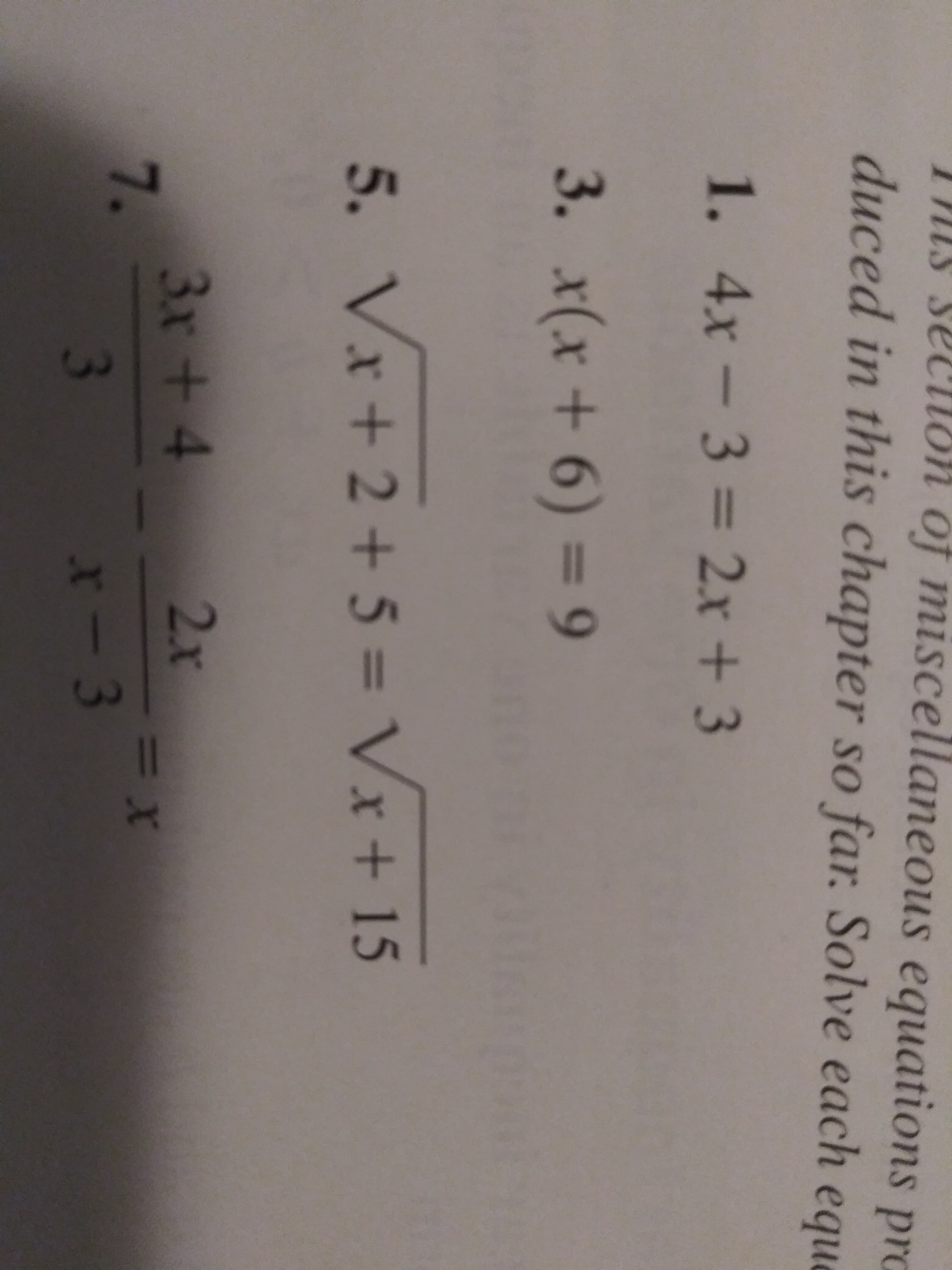 }IS SECN ations pro
on of miscellaneous equ
duced in this chapter so far. Solve each eque
1.4x-3 =
2x+3
3. x(x+ 6) = 9
5. Vx + 2 + 5 = Vx + 15
x+15
3x+4 2x
7.
3
