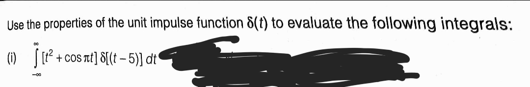 Use the properties of the unit impulse function 8(t) to evaluate the following integrals:
00
(1) [ + cos nt] 8[(t – 5)] dt'
-00
