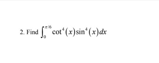 "cot (x)sin*(x)dx
2. Find
