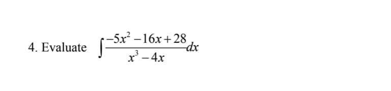 –5x² – 16x + 28
dx
x' - 4x
4. Evaluate
