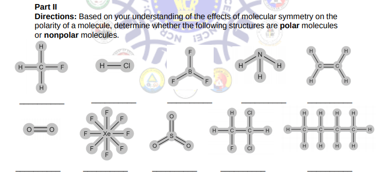 Part II
Directions: Based on your understanding of the effects of molecular symmetry on the
polarity of a molecule, determine whether the following structures are polar molecules
or nonpolar molecules.
NCR
H= CI
H
H
H
H.
-米人廿冊
F-Xe
F
H.
H
F
CI
