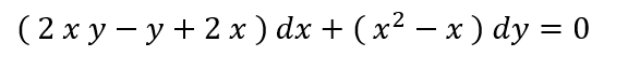 ( 2 x y – y + 2 x ) dx + ( x² – x ) dy = 0
