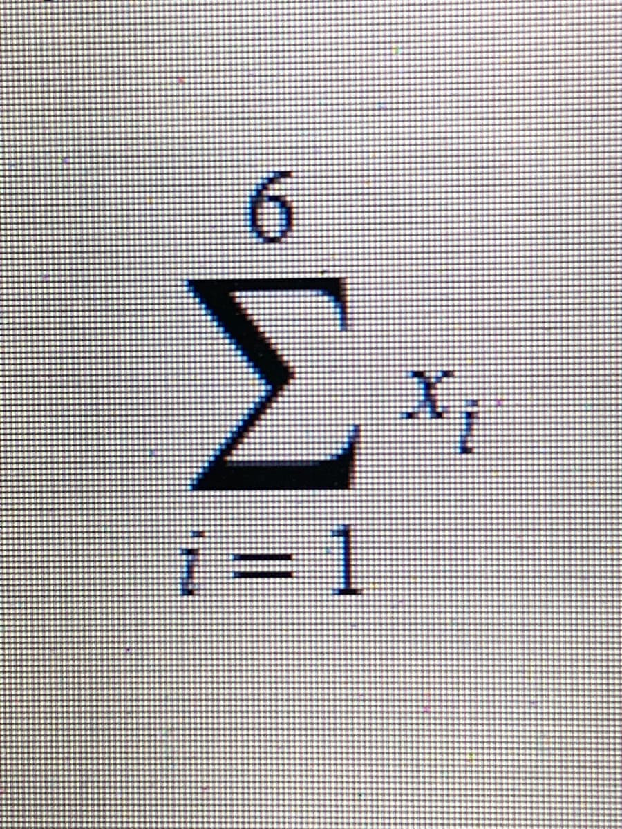 6
Σ
i=1
x