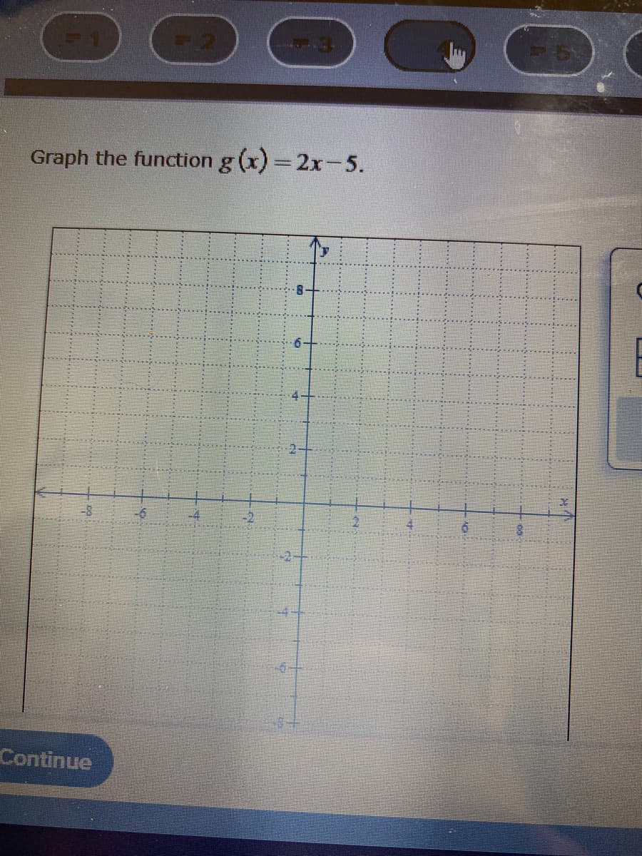 Graph the function g(x)=2x-5.
Continue
Ful
10
4
5.0