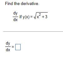 Find the derivative.
2
- if y(x) = 1 x + 3
dy
dx
- -
dx
||