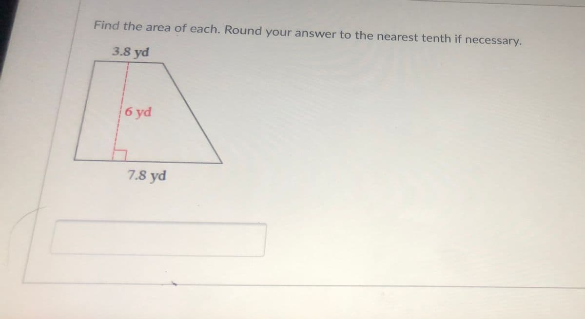 Find the area of each. Round your answer to the nearest tenth if necessary.
3.8 yd
6 yd
7.8 yd
