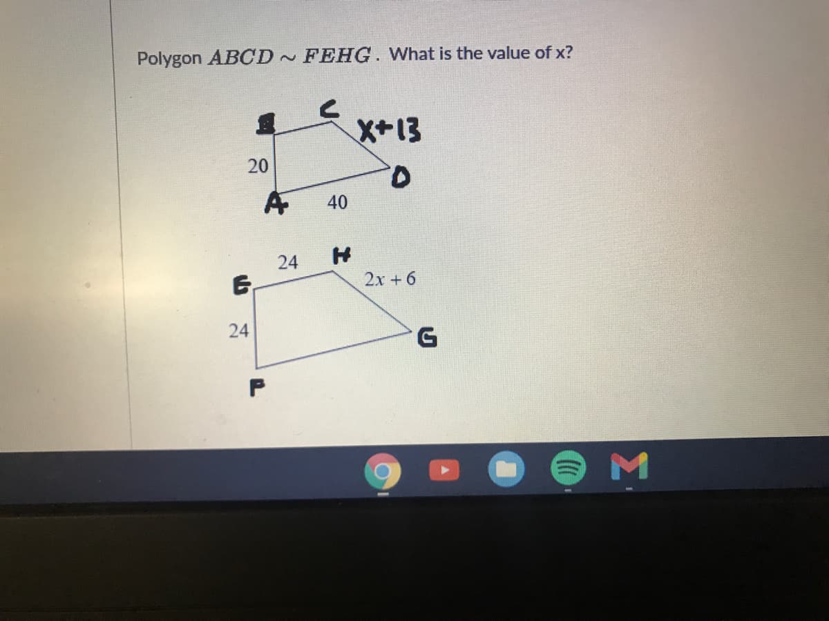 Polygon ABCD FEHG. What is the value of x?
X+13
40
24
6,
2x + 6
24
G
20
