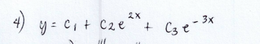 2X
4) y = C₁ + c₂e²
c
+
C3 e-3x
