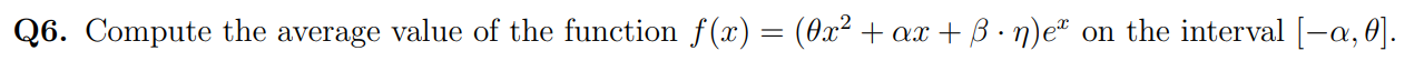 Compute the average value of the function f(x) = (0x² + ax + B.n)e*
on the interval [-a,0].
