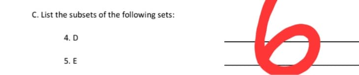 C. List the subsets of the following sets:
4. D
5. E
