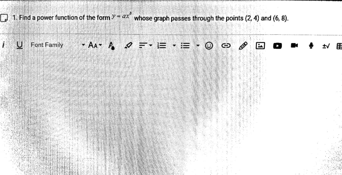 J1. Find a power function of the form Y
whose graph passes through the points (2, 4) and (6, 8).
U Font Family
AA A
F.三.扫三 -OG
