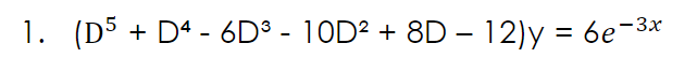 1. = 6e-3*
(D5 + D4 - 6D³ - 10D² + 8D –- 12)y
