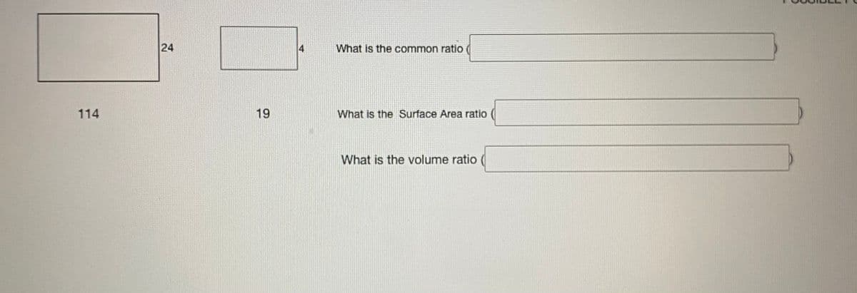 24
What is the common ratio
114
19
What is the Surface Area ratio
What is the volume ratio
