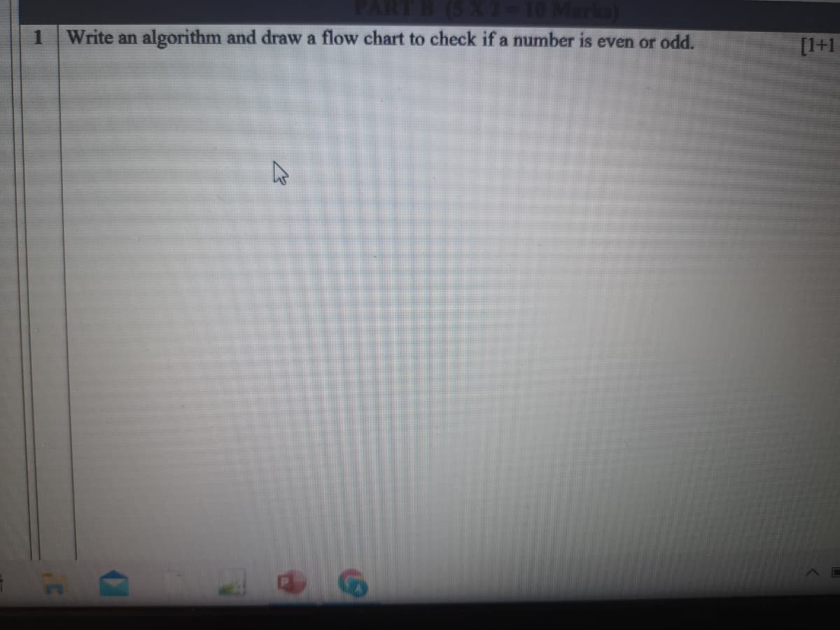 Write an algorithm and draw a flow chart to check if a number is even or odd.
[1+1
