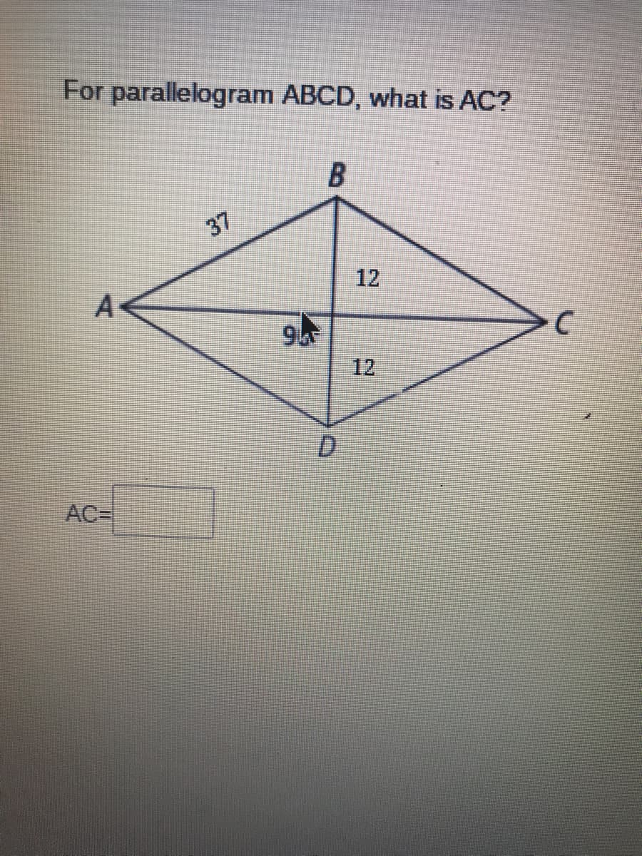 For parallelogram ABCD, what is AC?
37
12
A
9
12
D.
AC=
