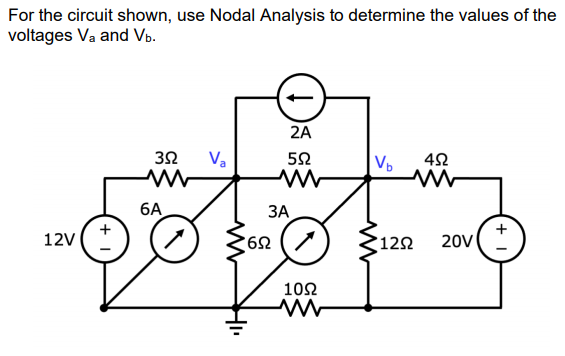For the circuit shown, use Nodal Analysis to determine the values of the
voltages Va and Vb.
2A
Va
6A
ЗА
12V
122
20V
U9.
102
+
