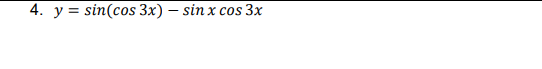 4. y = sin(cos 3x) – sin x cos 3x
