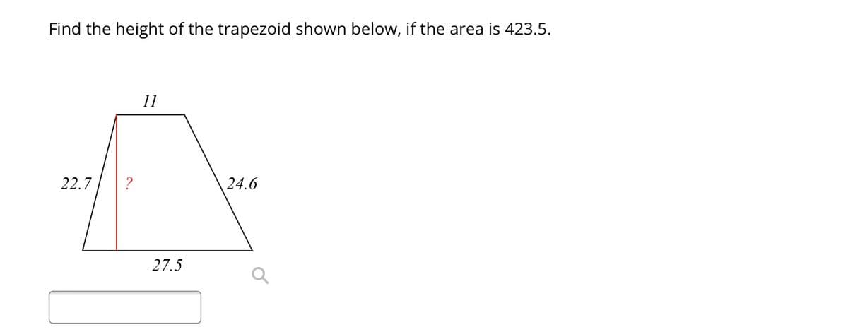 Find the height of the trapezoid shown below, if the area is 423.5.
22.7
11
27.5
24.6