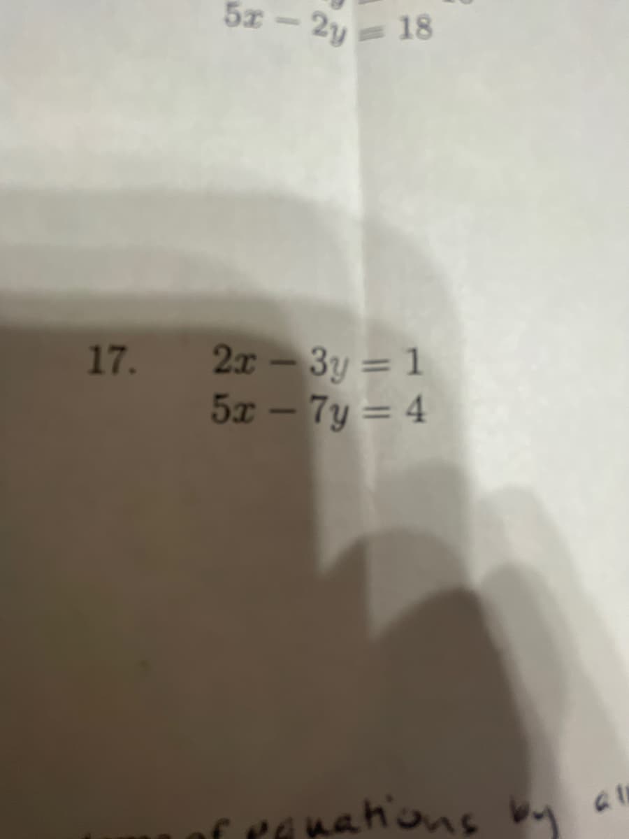 5z - 2y 18
17. 2x – 3y = 1
5x - 7y = 4
%3D
of ranahions
