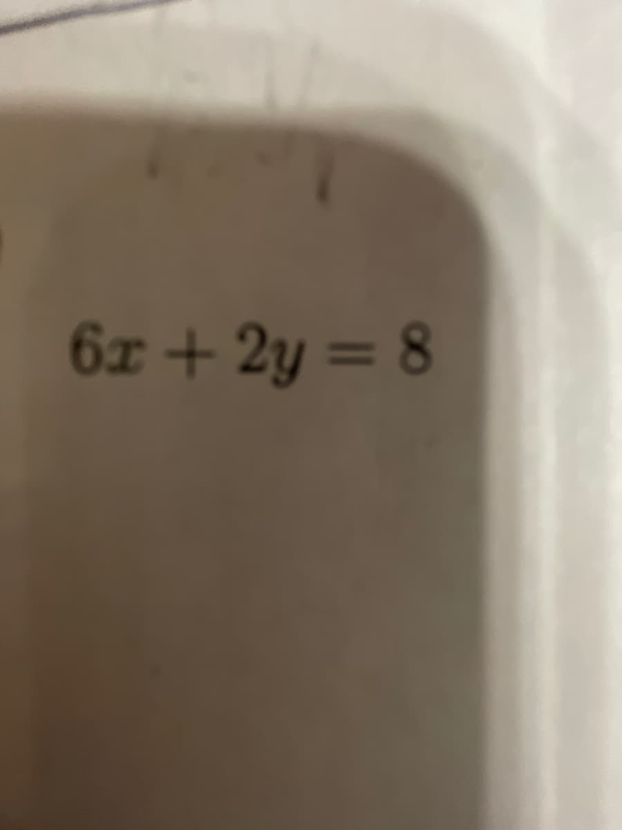 6x + 2y = 8
%3D
