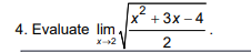 x +3x - 4
4. Evaluate lim
2.
