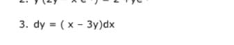 3. dy = ( x - 3y)dx
