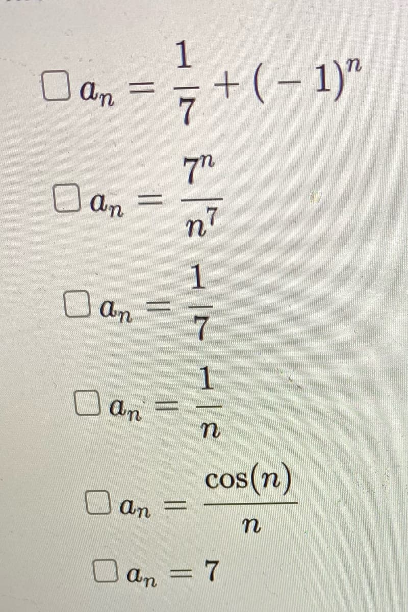 1
7+(- 1)"
An
7"
D am
%3D
n7
1
An
cos(n)
an
O an
7
