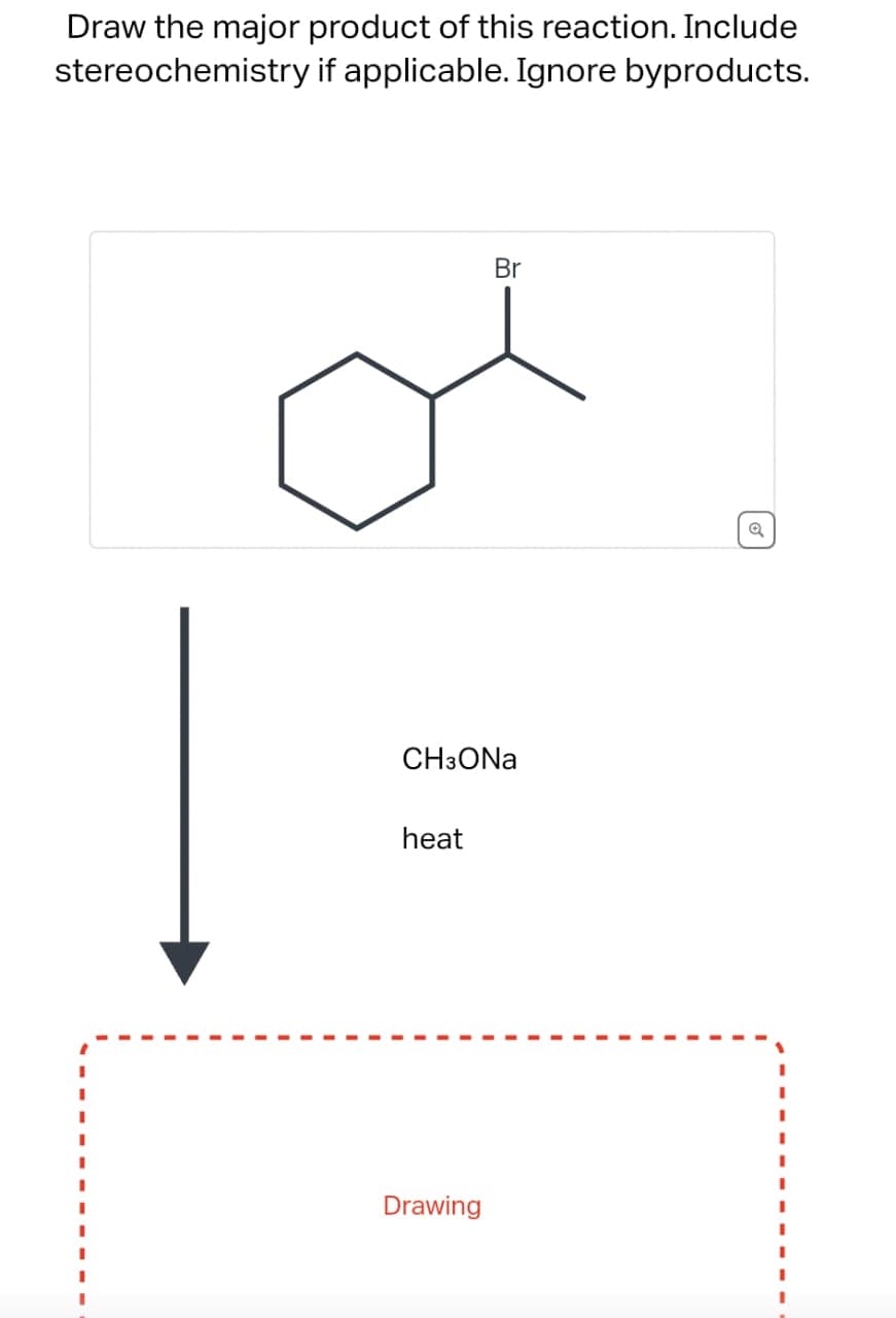 Draw the major product of this reaction. Include
stereochemistry if applicable. Ignore byproducts.
CH3ONa
heat
Br
Drawing