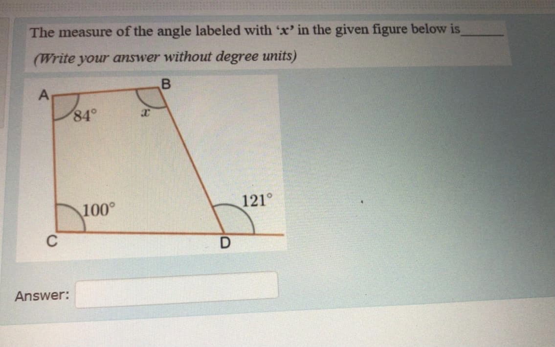 The measure of the angle labeled with x' in the given figure below is
(Write your answer without degree units)
84°
100°
121°
C
Answer:
