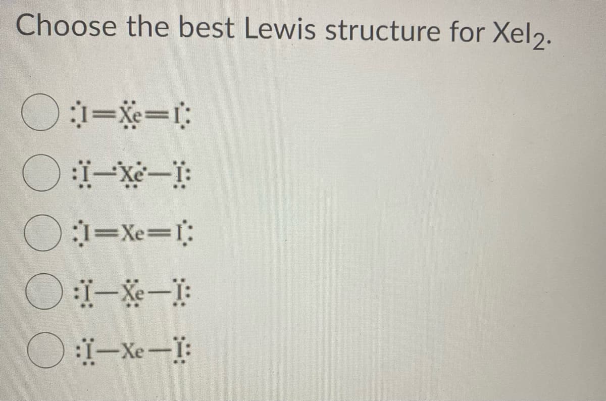 Choose the best Lewis structure for Xel2.
江--
I–Xe-:

