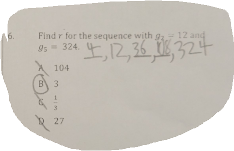Find r for the sequence with g2- 12 and
95 = 324.
6.
4,12,35,,324
104
B 3
1.
3.
2 27
