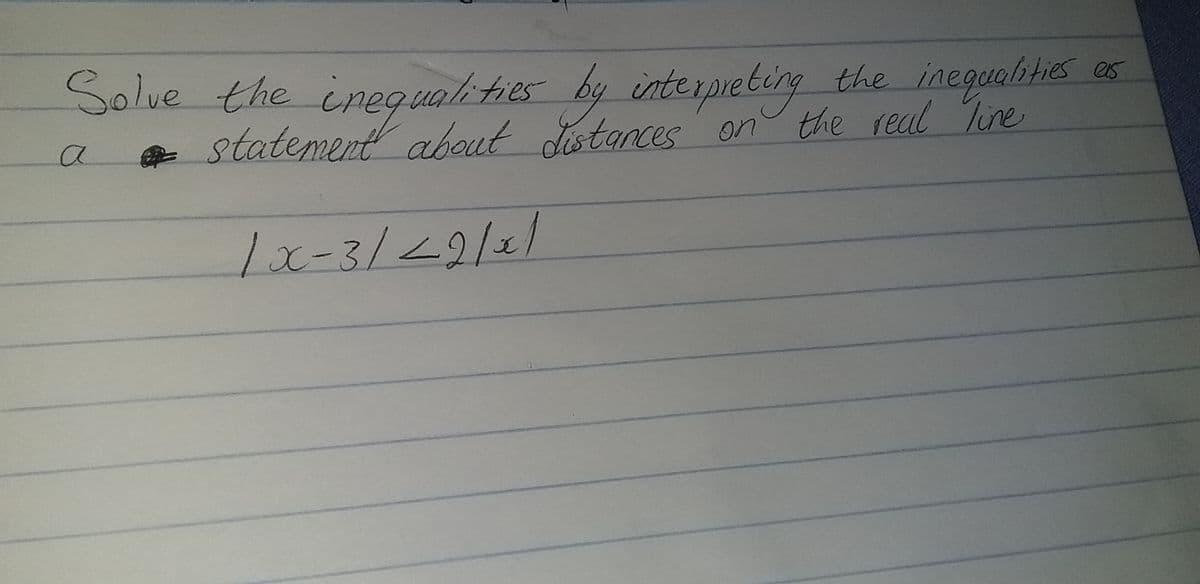 Solve the
cnegualities by interpreting the inegualities es
statement about distances
on the real Tine
1x-3/49/21
