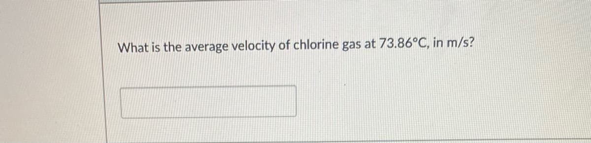 What is the average velocity of chlorine gas at 73.86°C, in m/s?
