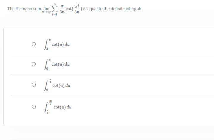 ni
The Riemann sum lim
T 00
- cot() is equal to the definite integral:
3n
3n
cot(u) du
| cot(u) du
cot(u) du
cot(u) du
