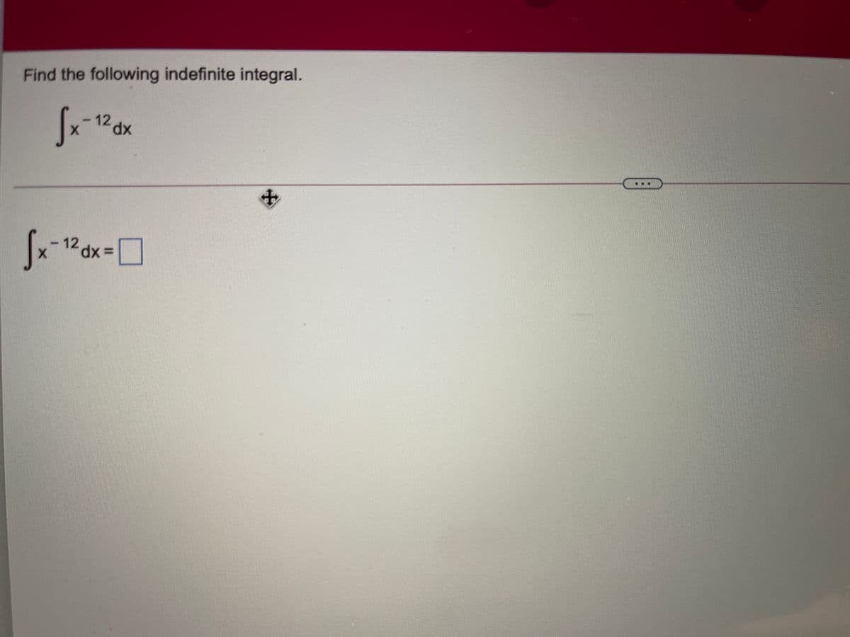 Find the following indefinite integral.
12
xp
中
12
dx%3D
