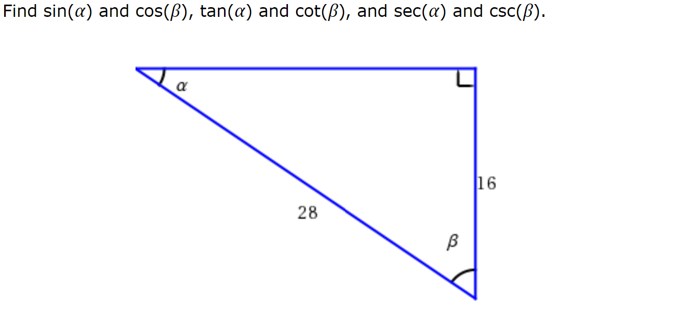 Find sin(a) and cos(B), tan(a) and cot(B), and sec(a) and csc(ß).
16
28
