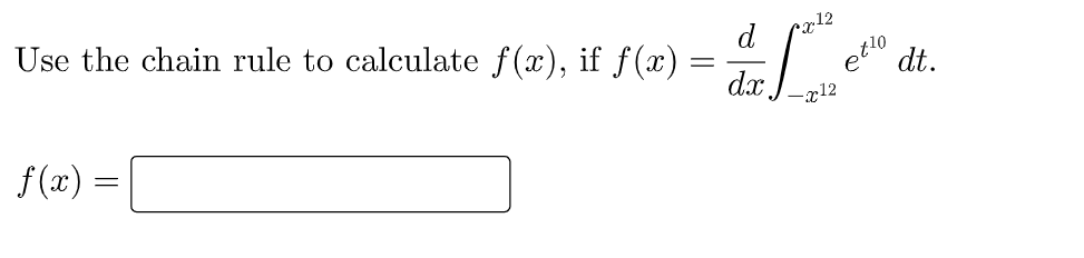 y12
d
Use the chain rule to calculate f(x), if f(x)
dt.
dx.
f(x) =
||
